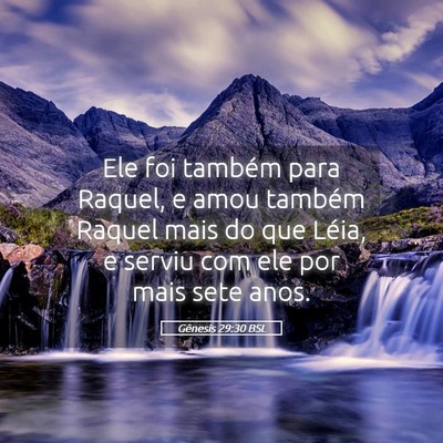 Picture 05 - Gênesis 29:30 BSL - Ele foi também para Raquel, e amou também - Bible Verse Picture