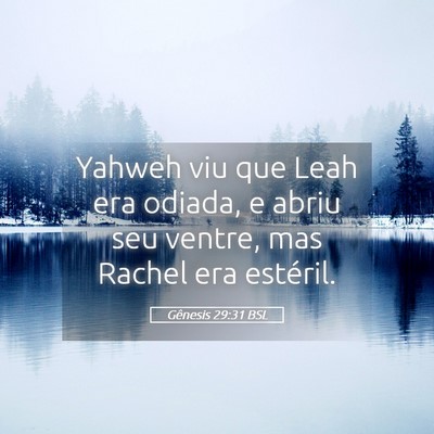 Picture 05 - Gênesis 29:31 BSL - Yahweh viu que Leah era odiada, e abriu seu - Bible Verse Picture