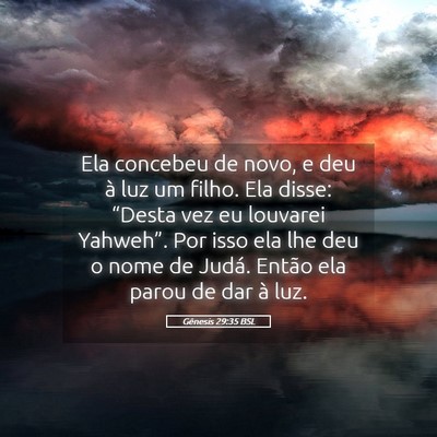 Picture 05 - Gênesis 29:35 BSL - Ela concebeu de novo, e deu à luz um filho. Ela - Bible Verse Picture