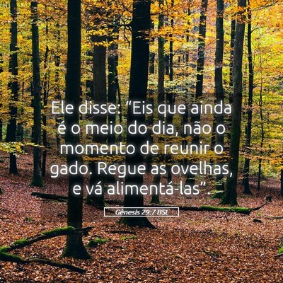 Picture 05 - Gênesis 29:7 BSL - Ele disse: “Eis que ainda é o meio do dia, - Bible Verse Picture