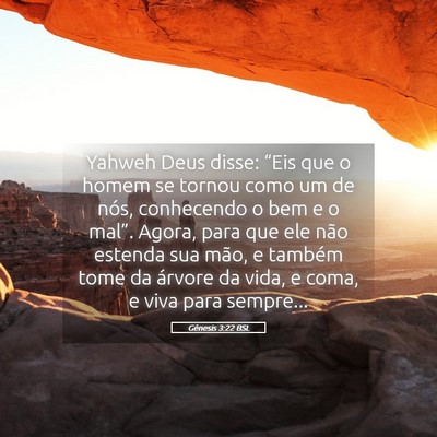 Picture 05 - Gênesis 3:22 BSL - Yahweh Deus disse: “Eis que o homem se tornou - Bible Verse Picture