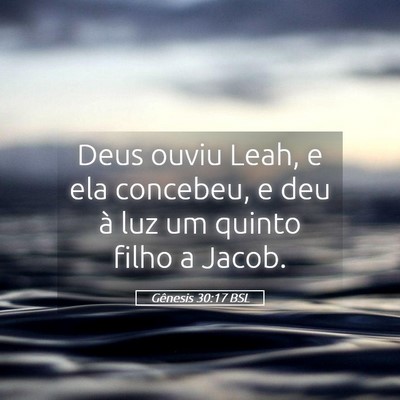 Picture 05 - Gênesis 30:17 BSL - Deus ouviu Leah, e ela concebeu, e deu à luz um - Bible Verse Picture