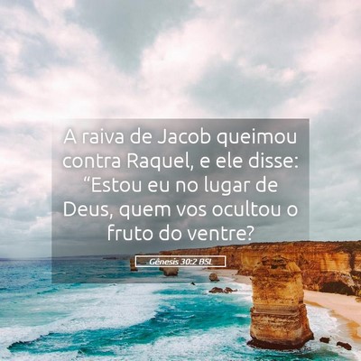Picture 05 - Gênesis 30:2 BSL - A raiva de Jacob queimou contra Raquel, e ele - Bible Verse Picture