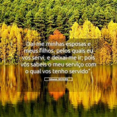 Picture 05 - Gênesis 30:26 BSL - Dai-me minhas esposas e meus filhos, pelos quais - Bible Verse Picture