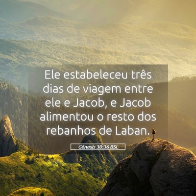Picture 05 - Gênesis 30:36 BSL - Ele estabeleceu três dias de viagem entre ele e - Bible Verse Picture