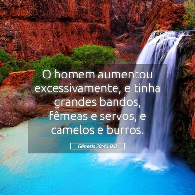 Picture 05 - Gênesis 30:43 BSL - O homem aumentou excessivamente, e tinha grandes - Bible Verse Picture