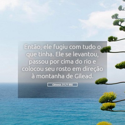 Picture 05 - Gênesis 31:21 BSL - Então, ele fugiu com tudo o que tinha. Ele se - Bible Verse Picture
