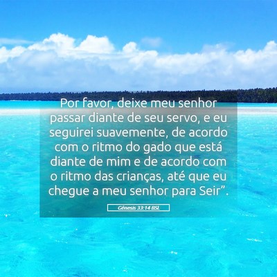 Picture 05 - Gênesis 33:14 BSL - Por favor, deixe meu senhor passar diante de seu - Bible Verse Picture