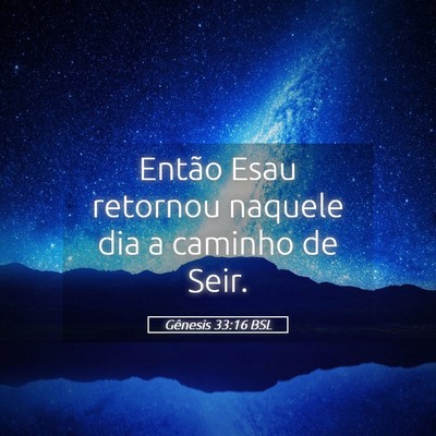 Picture 05 - Gênesis 33:16 BSL - Então Esau retornou naquele dia a caminho de - Bible Verse Picture