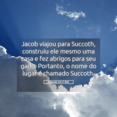 Picture 05 - Gênesis 33:17 BSL - Jacob viajou para Succoth, construiu ele mesmo - Bible Verse Picture