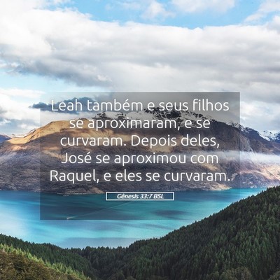 Picture 05 - Gênesis 33:7 BSL - Leah também e seus filhos se aproximaram, e se - Bible Verse Picture
