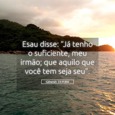 Picture 05 - Gênesis 33:9 BSL - Esau disse: “Já tenho o suficiente, meu - Bible Verse Picture