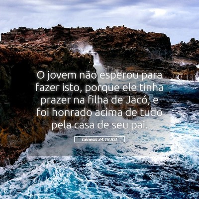 Picture 05 - Gênesis 34:19 BSL - O jovem não esperou para fazer isto, porque ele - Bible Verse Picture