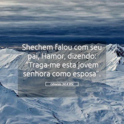 Picture 05 - Gênesis 34:4 BSL - Shechem falou com seu pai, Hamor, dizendo: - Bible Verse Picture