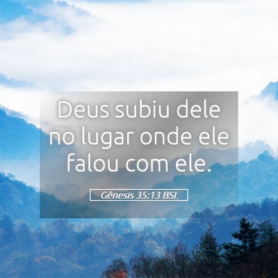 Picture 05 - Gênesis 35:13 BSL - Deus subiu dele no lugar onde ele falou com - Bible Verse Picture
