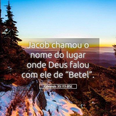 Picture 05 - Gênesis 35:15 BSL - Jacob chamou o nome do lugar onde Deus falou com - Bible Verse Picture