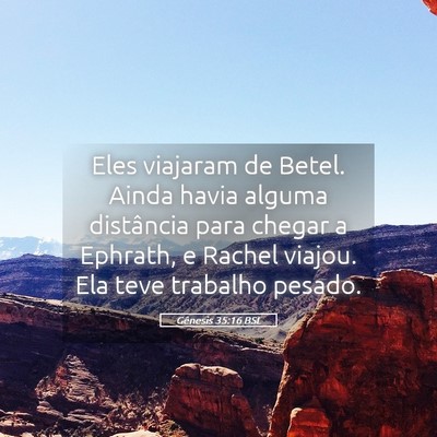 Picture 05 - Gênesis 35:16 BSL - Eles viajaram de Betel. Ainda havia alguma - Bible Verse Picture