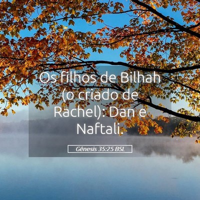 Picture 05 - Gênesis 35:25 BSL - Os filhos de Bilhah (o criado de Rachel): Dan e - Bible Verse Picture