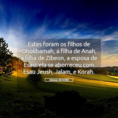 Picture 05 - Gênesis 36:14 BSL - Estes foram os filhos de Oholibamah, a filha de - Bible Verse Picture