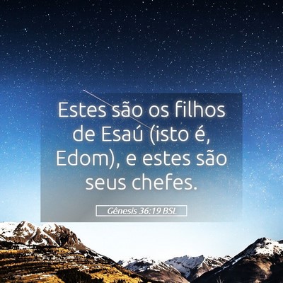 Picture 05 - Gênesis 36:19 BSL - Estes são os filhos de Esaú (isto é, Edom), e - Bible Verse Picture