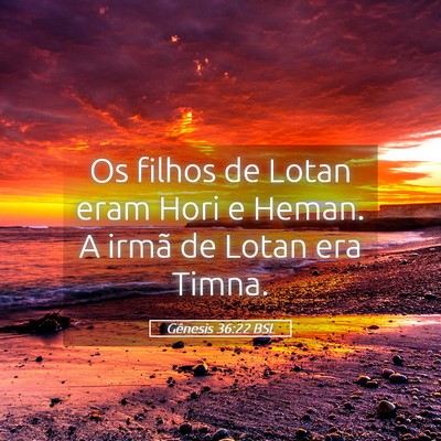 Picture 05 - Gênesis 36:22 BSL - Os filhos de Lotan eram Hori e Heman. A irmã de - Bible Verse Picture