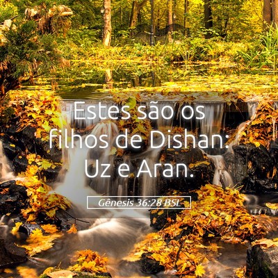 Picture 05 - Gênesis 36:28 BSL - Estes são os filhos de Dishan: Uz e - Bible Verse Picture