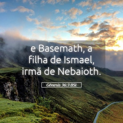 Picture 05 - Gênesis 36:3 BSL - e Basemath, a filha de Ismael, irmã de - Bible Verse Picture