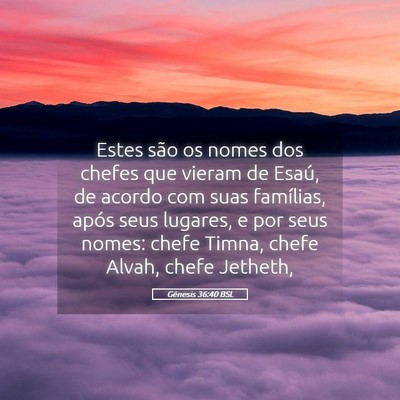 Picture 05 - Gênesis 36:40 BSL - Estes são os nomes dos chefes que vieram de - Bible Verse Picture