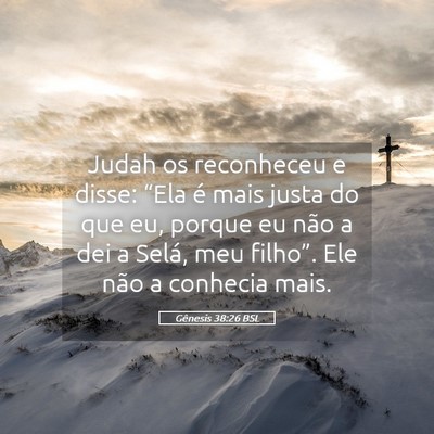 Picture 05 - Gênesis 38:26 BSL - Judah os reconheceu e disse: “Ela é mais justa - Bible Verse Picture
