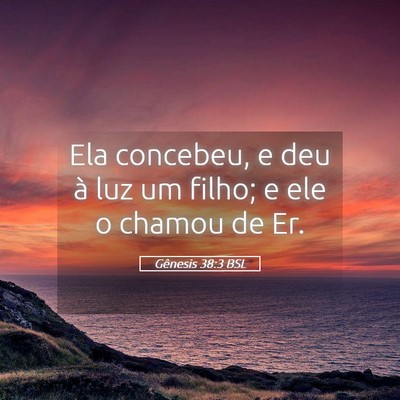 Picture 05 - Gênesis 38:3 BSL - Ela concebeu, e deu à luz um filho; e ele o - Bible Verse Picture