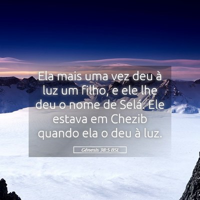 Picture 05 - Gênesis 38:5 BSL - Ela mais uma vez deu à luz um filho, e ele lhe - Bible Verse Picture