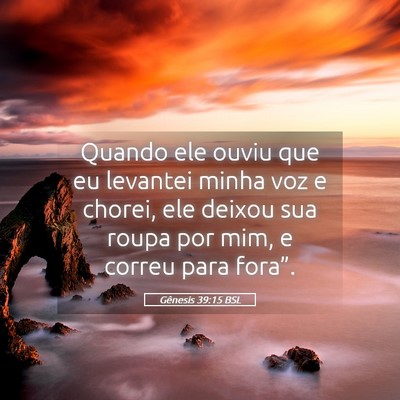 Picture 05 - Gênesis 39:15 BSL - Quando ele ouviu que eu levantei minha voz e - Bible Verse Picture