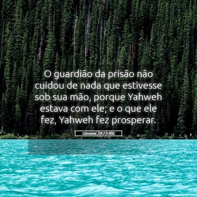 Picture 05 - Gênesis 39:23 BSL - O guardião da prisão não cuidou de nada que - Bible Verse Picture