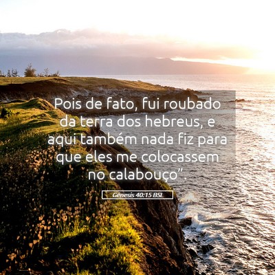 Picture 05 - Gênesis 40:15 BSL - Pois de fato, fui roubado da terra dos hebreus, e - Bible Verse Picture