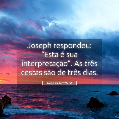 Picture 05 - Gênesis 40:18 BSL - Joseph respondeu: “Esta é sua - Bible Verse Picture