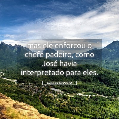 Picture 05 - Gênesis 40:22 BSL - mas ele enforcou o chefe padeiro, como José - Bible Verse Picture