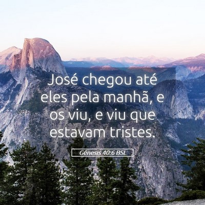 Picture 05 - Gênesis 40:6 BSL - José chegou até eles pela manhã, e os viu, e - Bible Verse Picture