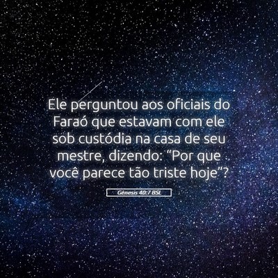Picture 05 - Gênesis 40:7 BSL - Ele perguntou aos oficiais do Faraó que estavam - Bible Verse Picture