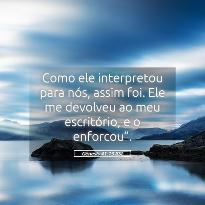 Picture 05 - Gênesis 41:13 BSL - Como ele interpretou para nós, assim foi. Ele me - Bible Verse Picture
