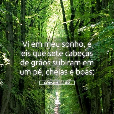 Picture 05 - Gênesis 41:22 BSL - Vi em meu sonho, e eis que sete cabeças de - Bible Verse Picture