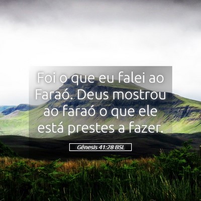 Picture 05 - Gênesis 41:28 BSL - Foi o que eu falei ao Faraó. Deus mostrou ao - Bible Verse Picture