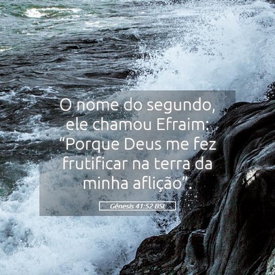 Picture 05 - Gênesis 41:52 BSL - O nome do segundo, ele chamou Efraim: “Porque - Bible Verse Picture