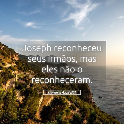 Picture 05 - Gênesis 42:8 BSL - Joseph reconheceu seus irmãos, mas eles não o - Bible Verse Picture