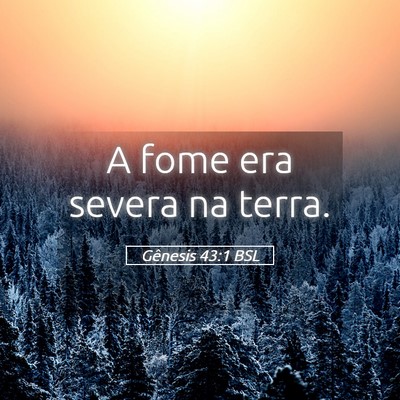 Picture 05 - Gênesis 43:1 BSL - A fome era severa na - Bible Verse Picture