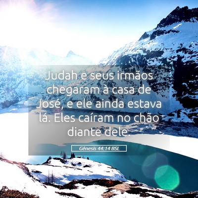 Picture 05 - Gênesis 44:14 BSL - Judah e seus irmãos chegaram à casa de José, e - Bible Verse Picture