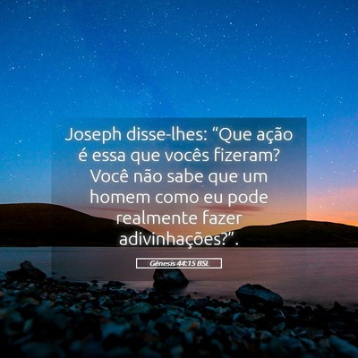 Picture 05 - Gênesis 44:15 BSL - Joseph disse-lhes: “Que ação é essa que - Bible Verse Picture