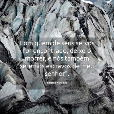 Picture 05 - Gênesis 44:9 BSL - Com quem de seus servos for encontrado, deixe-o - Bible Verse Picture