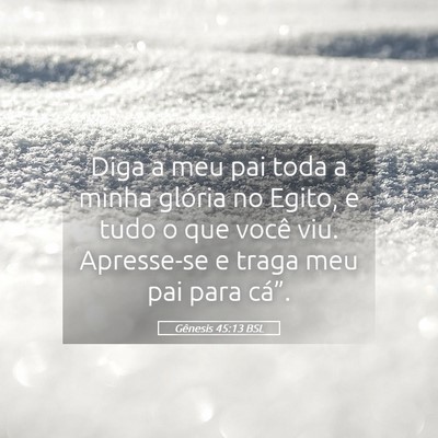 Picture 05 - Gênesis 45:13 BSL - Diga a meu pai toda a minha glória no Egito, e - Bible Verse Picture