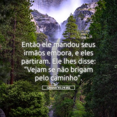 Picture 05 - Gênesis 45:24 BSL - Então ele mandou seus irmãos embora, e eles - Bible Verse Picture