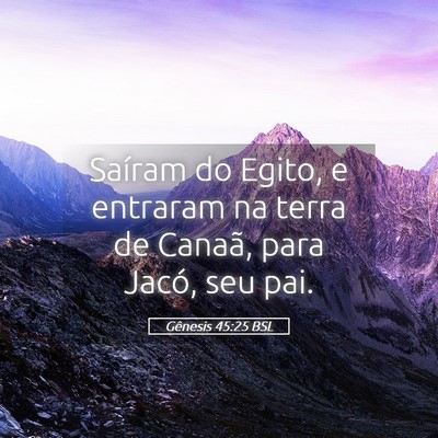 Picture 05 - Gênesis 45:25 BSL - Saíram do Egito, e entraram na terra de Canaã, - Bible Verse Picture